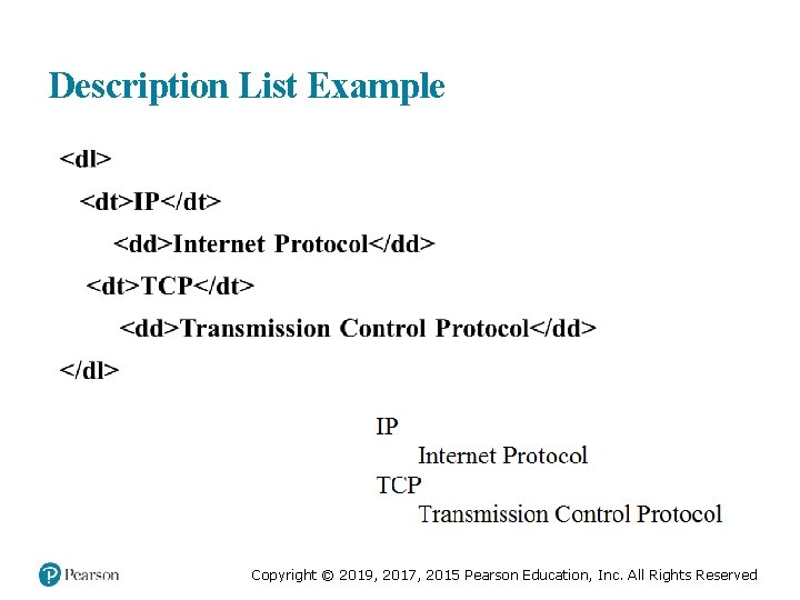 Description List Example Copyright © 2019, 2017, 2015 Pearson Education, Inc. All Rights Reserved