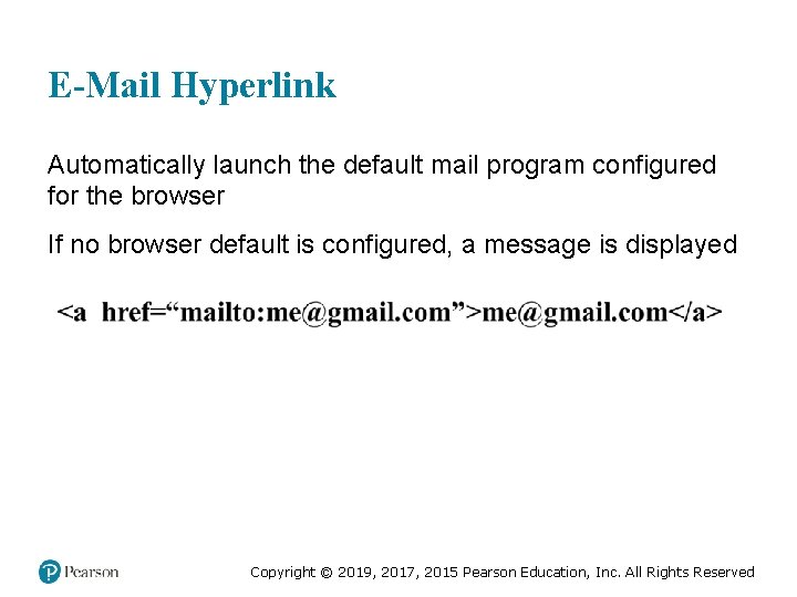 E-Mail Hyperlink Automatically launch the default mail program configured for the browser If no