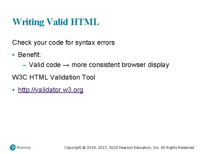 Writing Valid HTML Check your code for syntax errors • Benefit: – Valid code