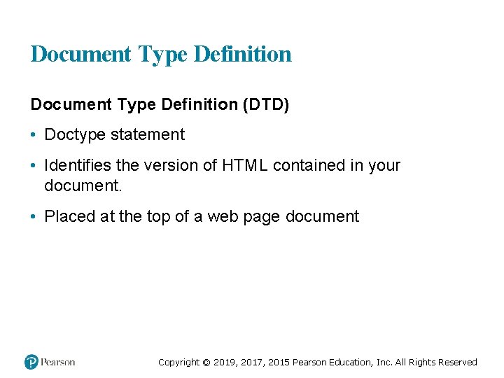 Document Type Definition (DTD) • Doctype statement • Identifies the version of HTML contained