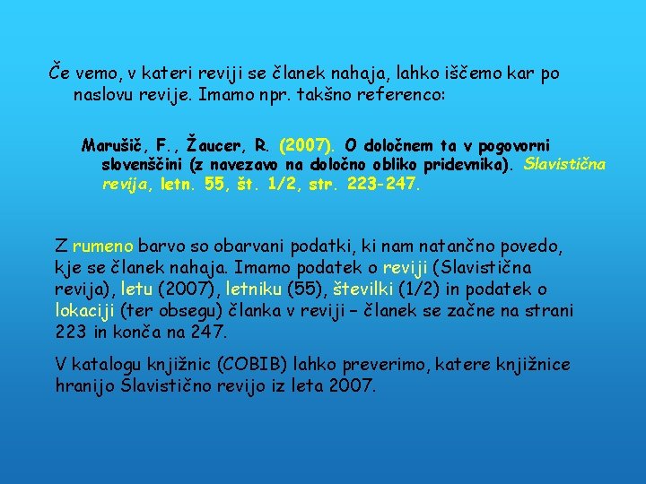 Če vemo, v kateri reviji se članek nahaja, lahko iščemo kar po naslovu revije.