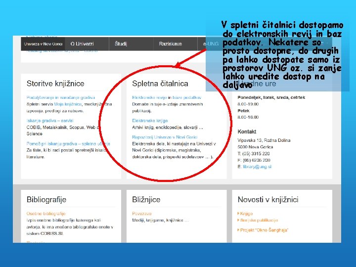 V spletni čitalnici dostopamo do elektronskih revij in baz podatkov. Nekatere so prosto dostopne,