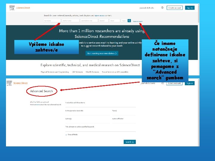 Vpišemo iskalno zahtevo/e Če imamo natančneje definirane iskalne zahteve, si pomagamo z “Advanced search”