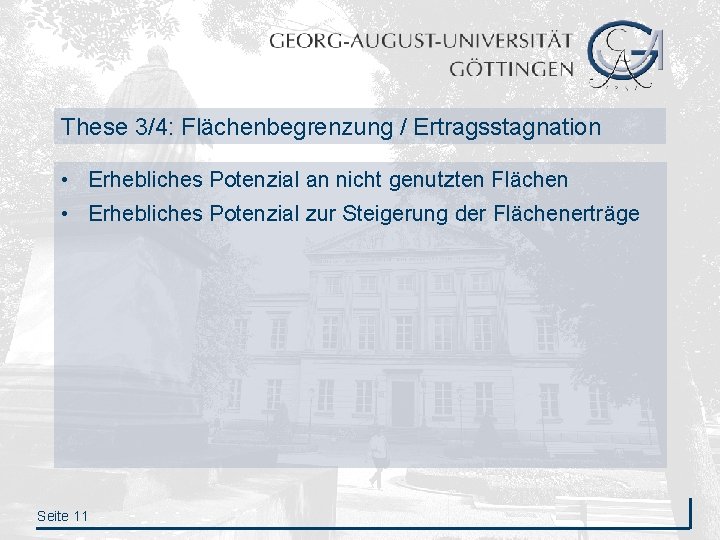 These 3/4: Flächenbegrenzung / Ertragsstagnation • Erhebliches Potenzial an nicht genutzten Flächen • Erhebliches