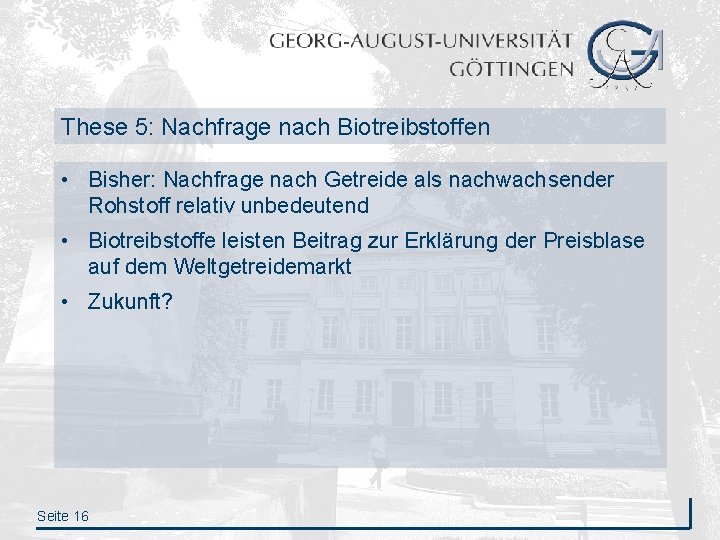 These 5: Nachfrage nach Biotreibstoffen • Bisher: Nachfrage nach Getreide als nachwachsender Rohstoff relativ