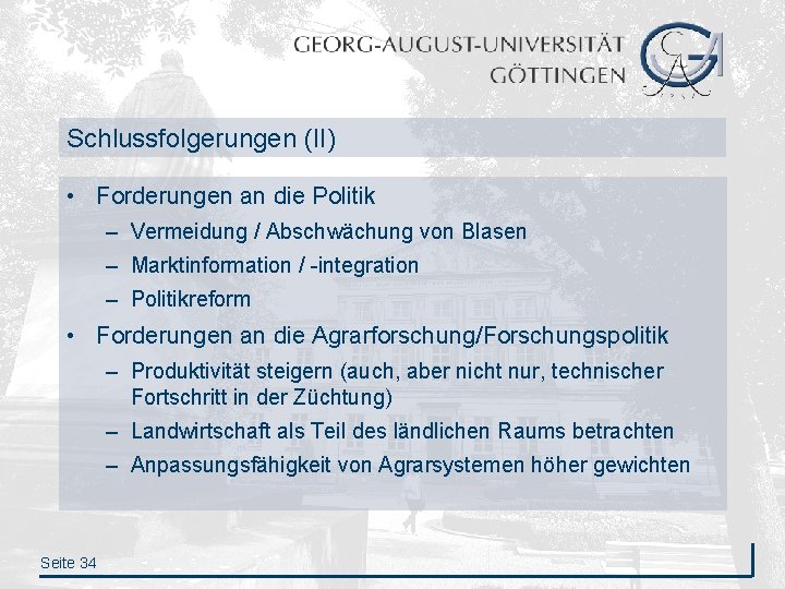 Schlussfolgerungen (II) • Forderungen an die Politik – Vermeidung / Abschwächung von Blasen –