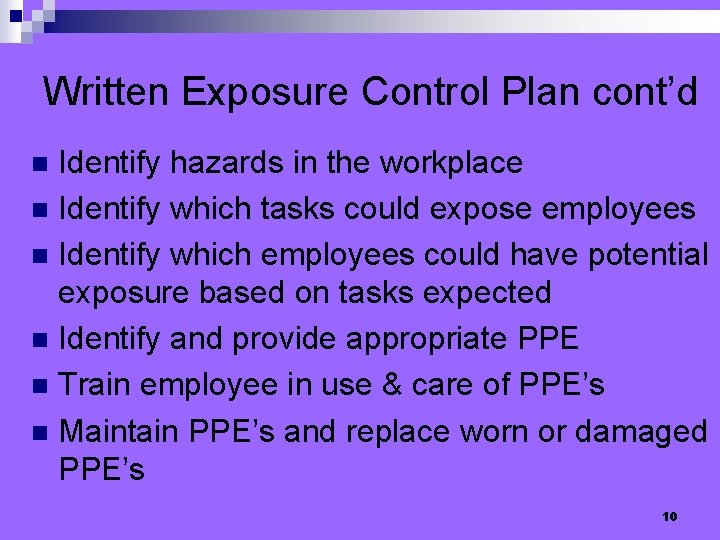 Written Exposure Control Plan cont’d Identify hazards in the workplace n Identify which tasks
