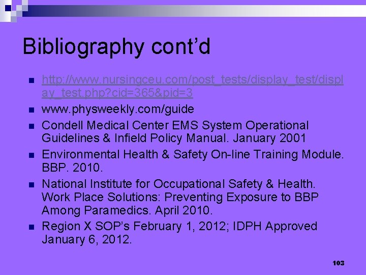Bibliography cont’d n n n http: //www. nursingceu. com/post_tests/display_test/displ ay_test. php? cid=365&pid=3 www. physweekly.
