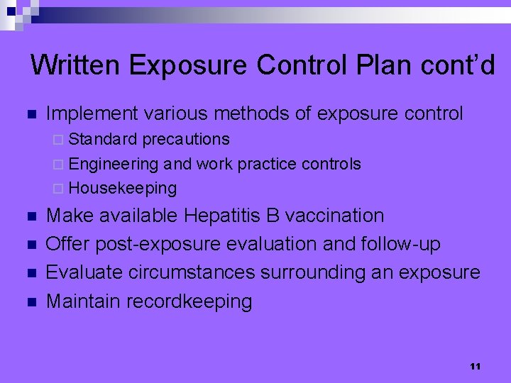 Written Exposure Control Plan cont’d n Implement various methods of exposure control ¨ Standard