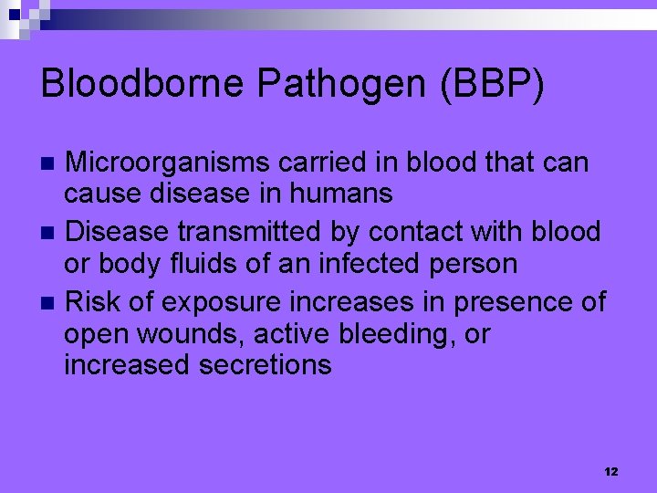 Bloodborne Pathogen (BBP) Microorganisms carried in blood that can cause disease in humans n