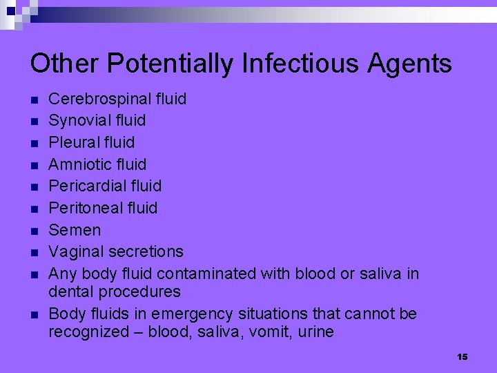 Other Potentially Infectious Agents n n n n n Cerebrospinal fluid Synovial fluid Pleural