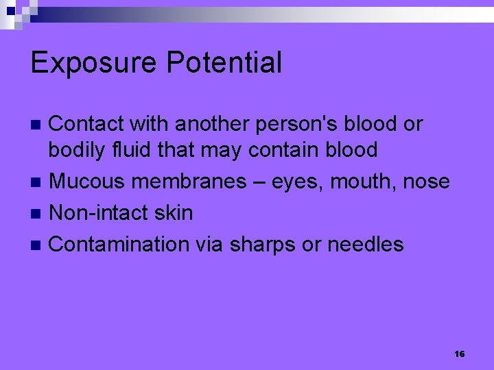 Exposure Potential Contact with another person's blood or bodily fluid that may contain blood
