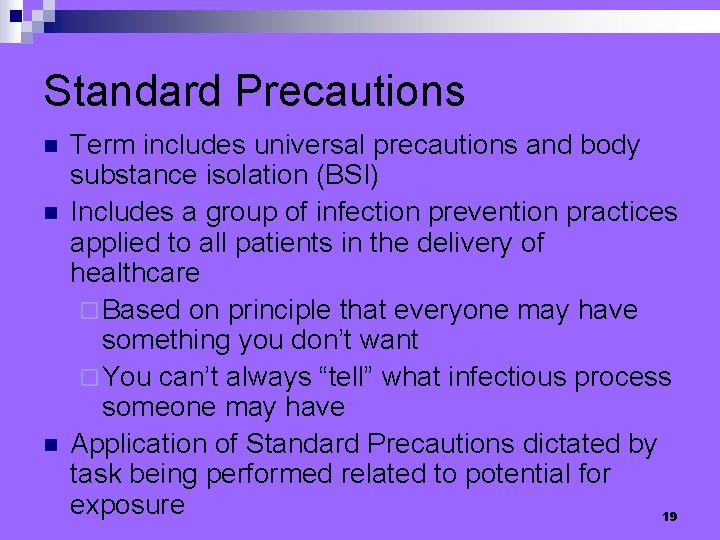 Standard Precautions n n n Term includes universal precautions and body substance isolation (BSI)