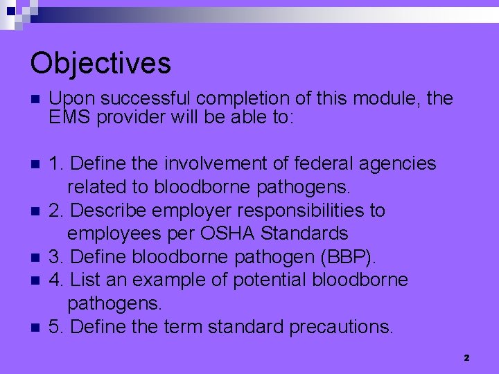 Objectives n Upon successful completion of this module, the EMS provider will be able