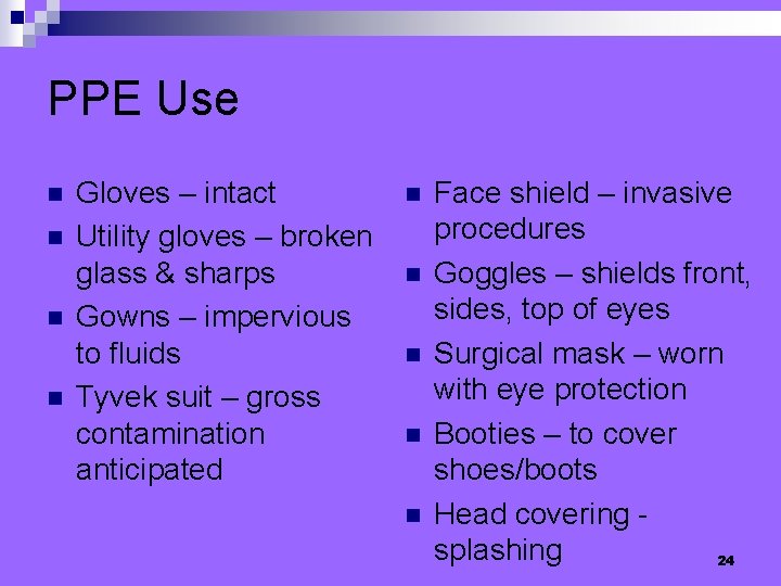 PPE Use n n Gloves – intact Utility gloves – broken glass & sharps