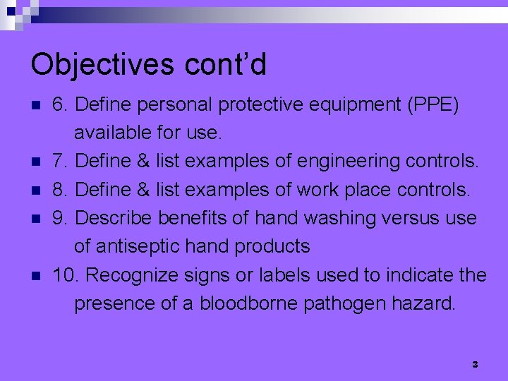 Objectives cont’d n n n 6. Define personal protective equipment (PPE) available for use.