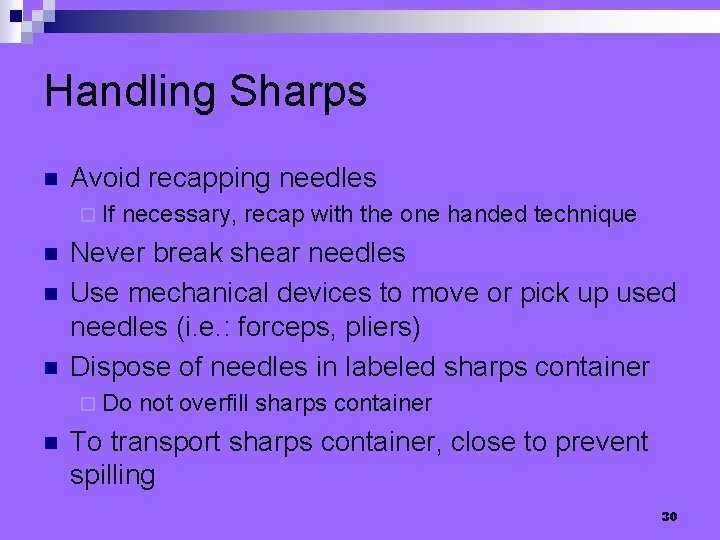 Handling Sharps n Avoid recapping needles ¨ If n necessary, recap with the one