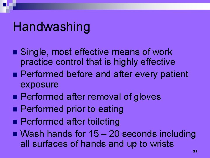 Handwashing Single, most effective means of work practice control that is highly effective n