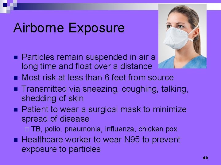 Airborne Exposure n n Particles remain suspended in air a long time and float