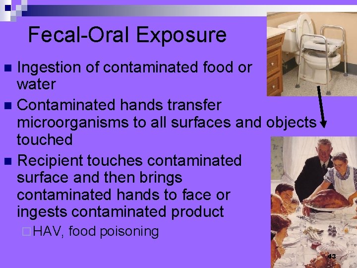 Fecal-Oral Exposure Ingestion of contaminated food or water n Contaminated hands transfer microorganisms to