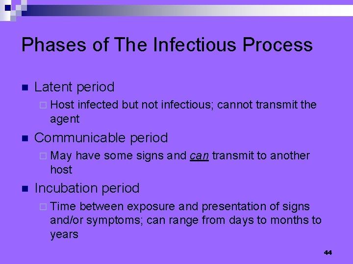 Phases of The Infectious Process n Latent period ¨ Host infected but not infectious;