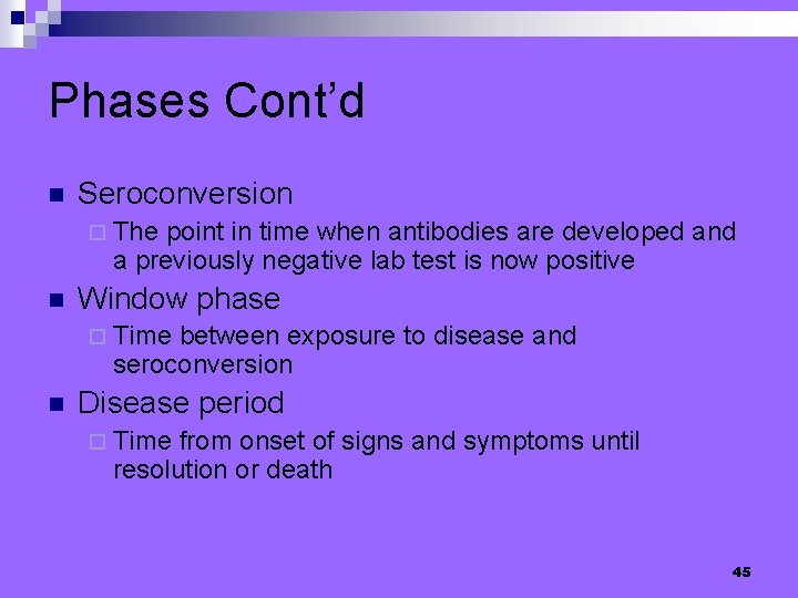 Phases Cont’d n Seroconversion ¨ The point in time when antibodies are developed and