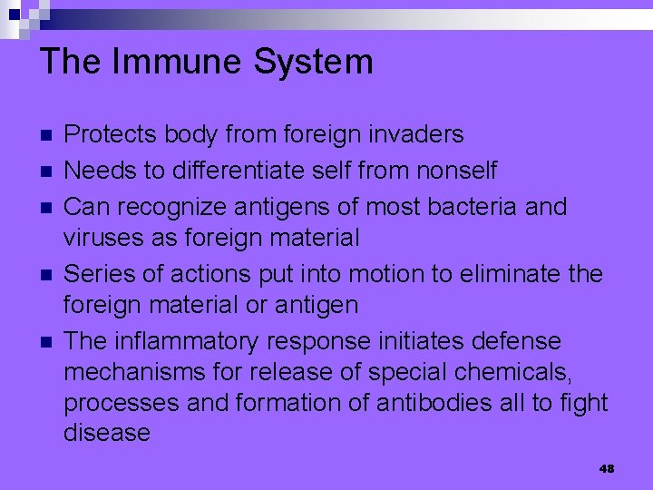 The Immune System n n n Protects body from foreign invaders Needs to differentiate