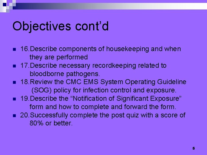 Objectives cont’d n n n 16. Describe components of housekeeping and when they are