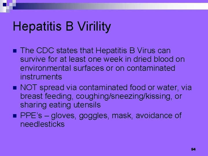 Hepatitis B Virility n n n The CDC states that Hepatitis B Virus can