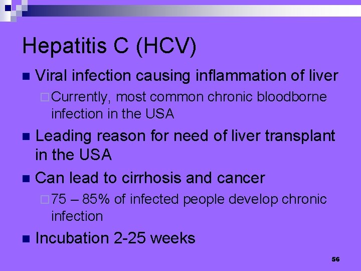 Hepatitis C (HCV) n Viral infection causing inflammation of liver ¨ Currently, most common