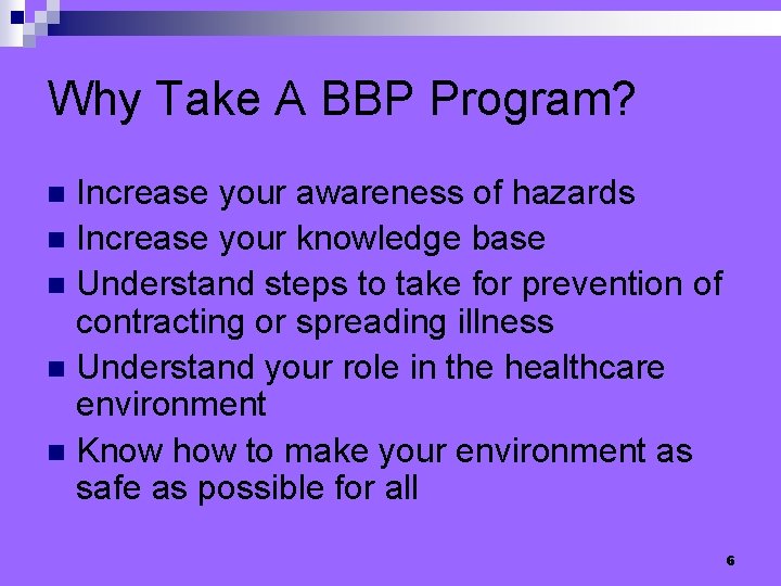 Why Take A BBP Program? Increase your awareness of hazards n Increase your knowledge