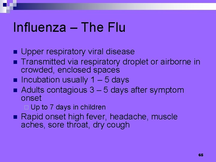 Influenza – The Flu n n Upper respiratory viral disease Transmitted via respiratory droplet