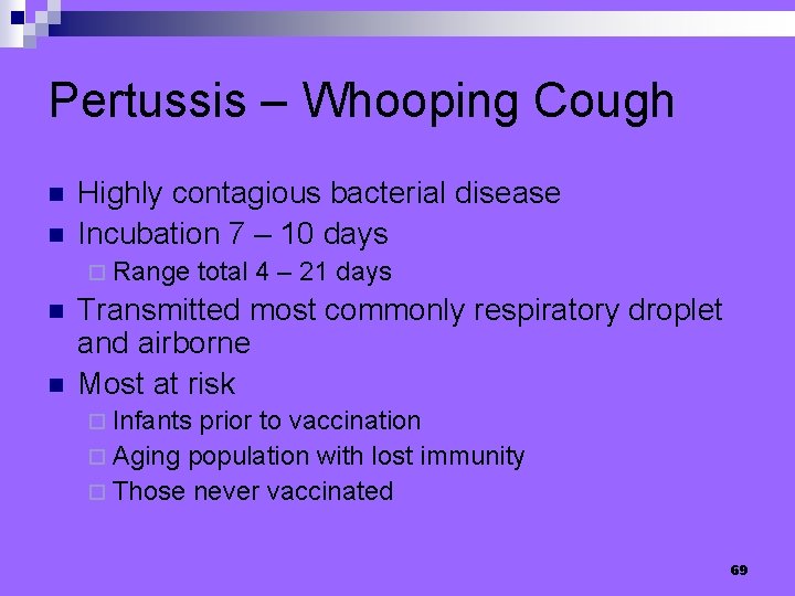 Pertussis – Whooping Cough n n Highly contagious bacterial disease Incubation 7 – 10