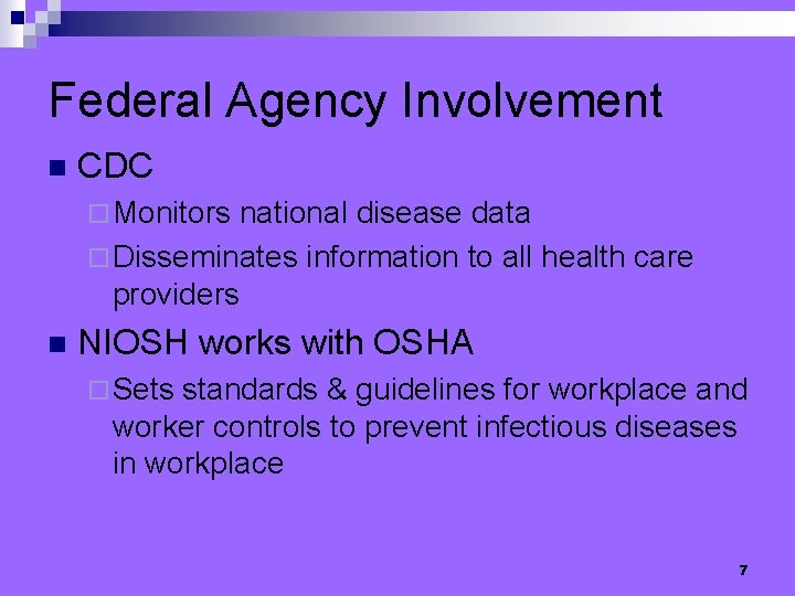 Federal Agency Involvement n CDC ¨ Monitors national disease data ¨ Disseminates information to