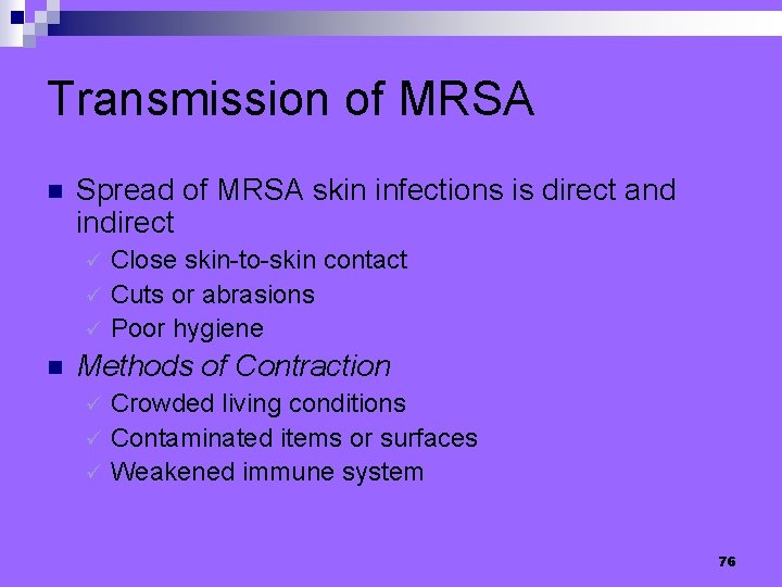 Transmission of MRSA n Spread of MRSA skin infections is direct and indirect Close