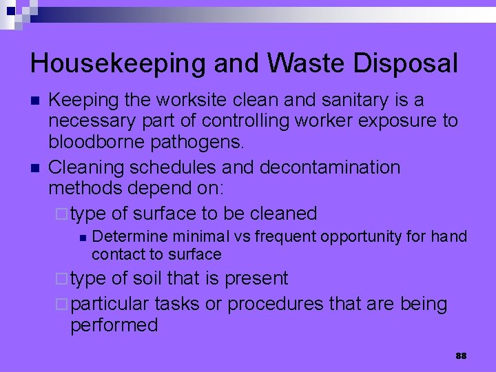 Housekeeping and Waste Disposal n n Keeping the worksite clean and sanitary is a