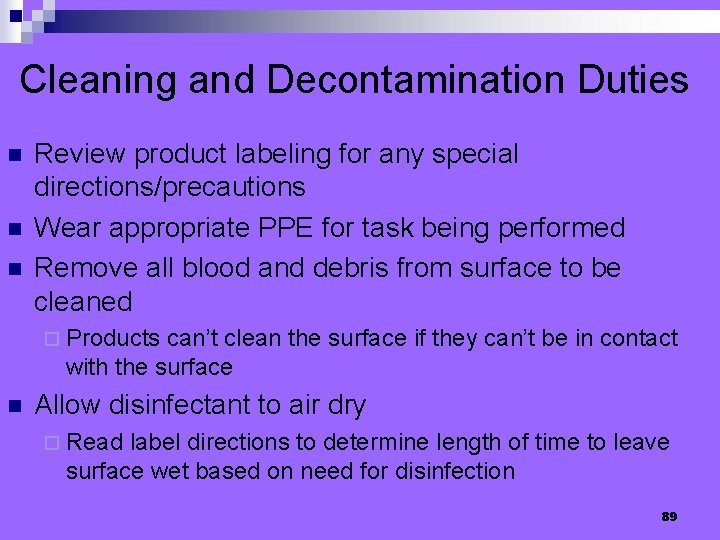 Cleaning and Decontamination Duties n n n Review product labeling for any special directions/precautions