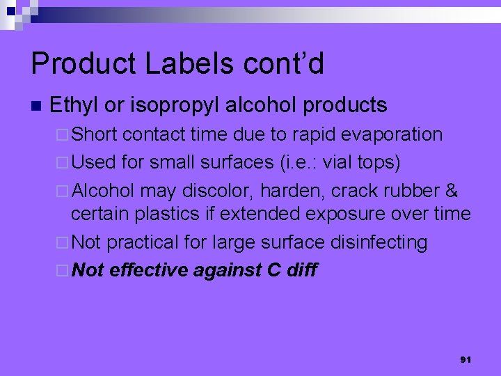 Product Labels cont’d n Ethyl or isopropyl alcohol products ¨ Short contact time due