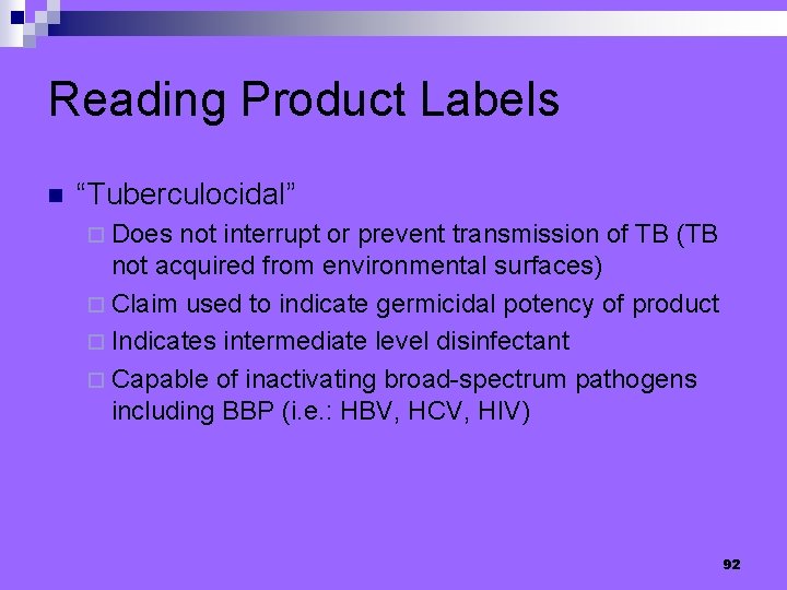 Reading Product Labels n “Tuberculocidal” ¨ Does not interrupt or prevent transmission of TB