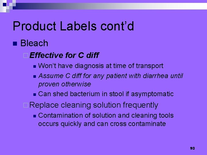 Product Labels cont’d n Bleach ¨ Effective for C diff Won’t have diagnosis at