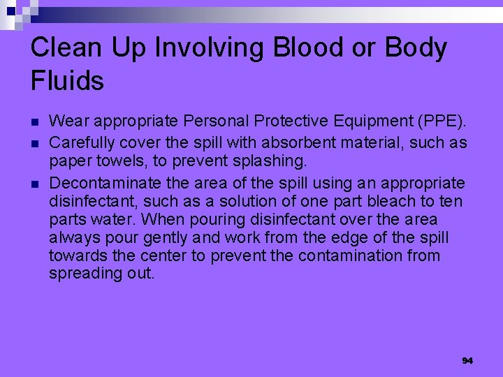 Clean Up Involving Blood or Body Fluids n n n Wear appropriate Personal Protective