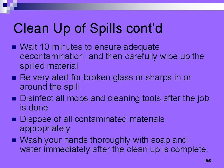 Clean Up of Spills cont’d n n n Wait 10 minutes to ensure adequate