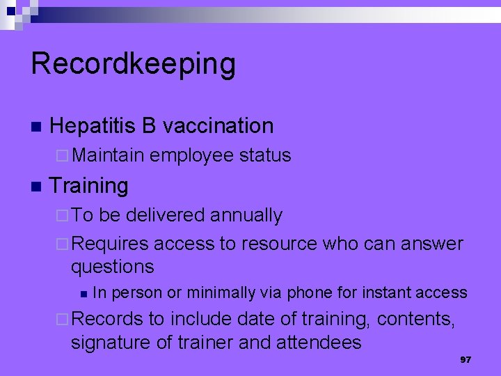 Recordkeeping n Hepatitis B vaccination ¨ Maintain n employee status Training ¨ To be