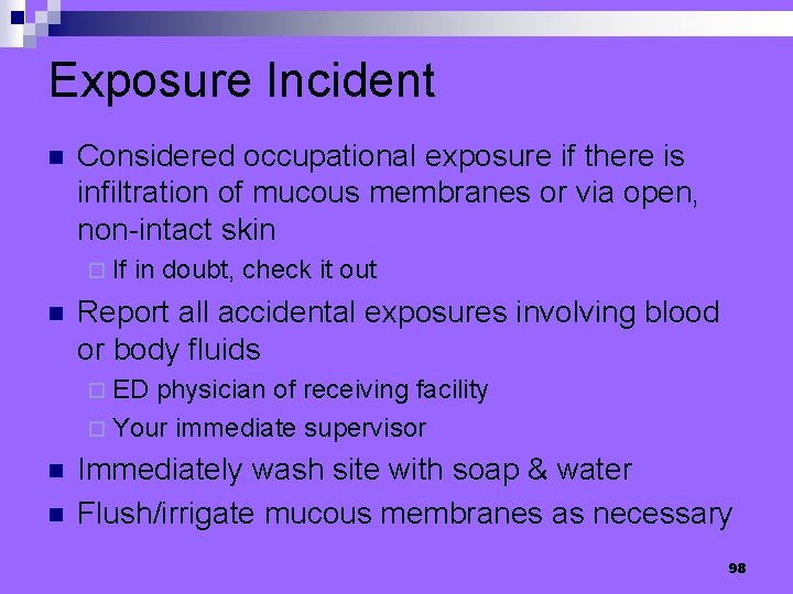 Exposure Incident n Considered occupational exposure if there is infiltration of mucous membranes or