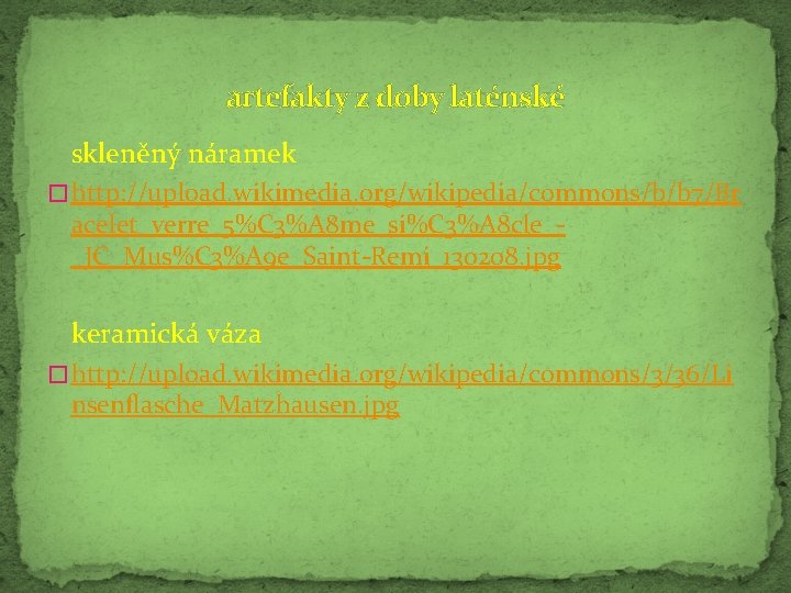artefakty z doby laténské skleněný náramek � http: //upload. wikimedia. org/wikipedia/commons/b/b 7/Br acelet_verre_5%C 3%A