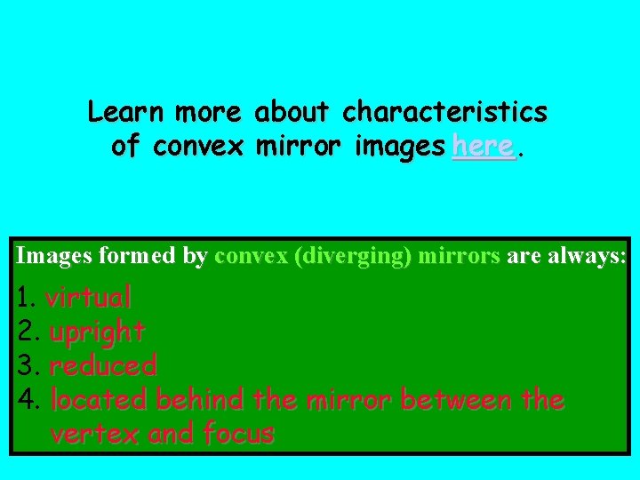 Learn more about characteristics of convex mirror images here. Images formed by convex (diverging)