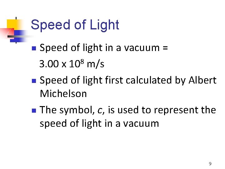 Speed of Light Speed of light in a vacuum = 3. 00 x 108