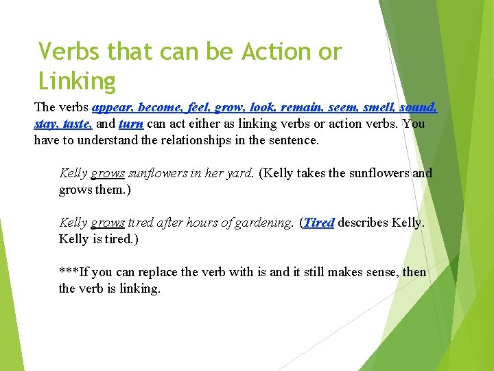 Verbs that can be Action or Linking The verbs appear, become, feel, grow, look,