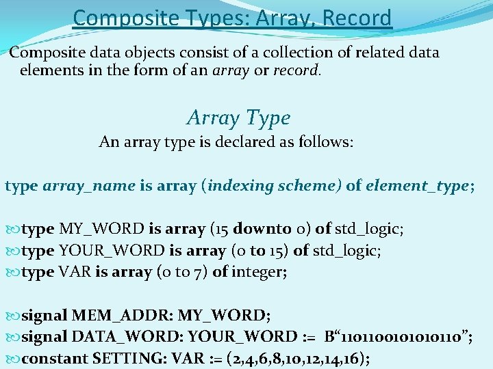 Composite Types: Array, Record Composite data objects consist of a collection of related data Composite Types: Array, Record Composite data objects consist of a collection of related data