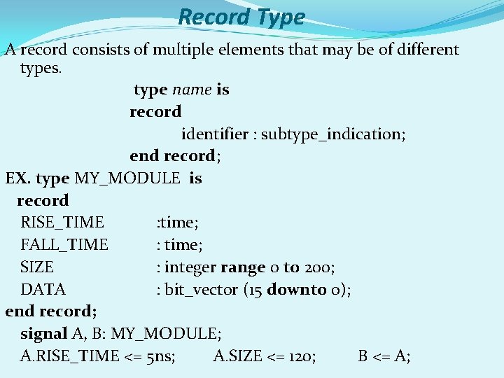 Record Type A record consists of multiple elements that may be of different types. Record Type A record consists of multiple elements that may be of different types.